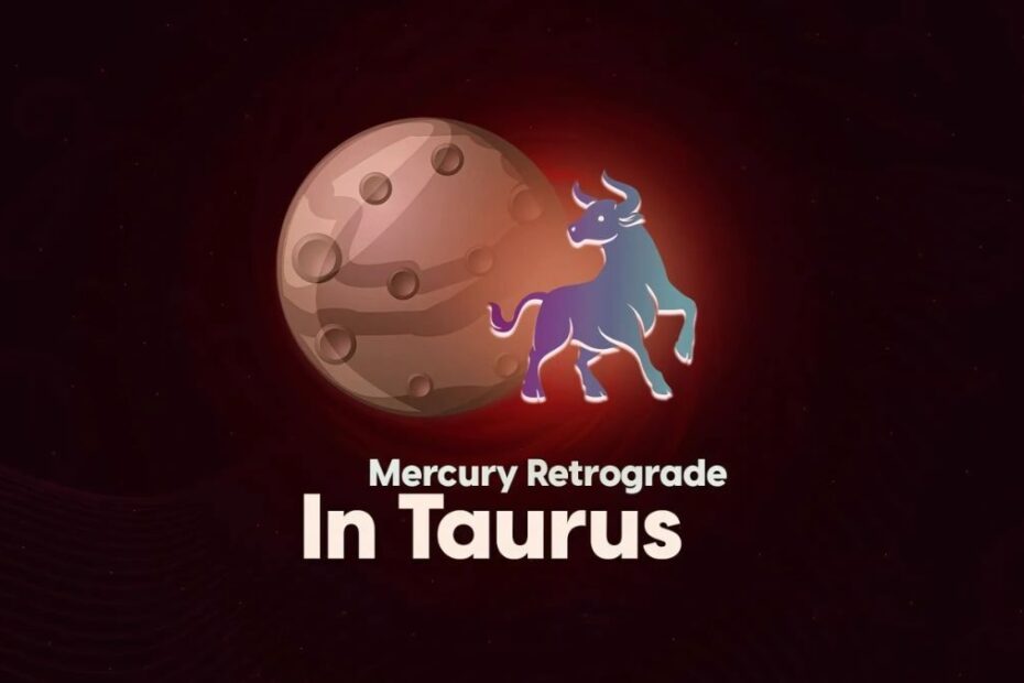 Mercury Retrograde in Taurus
